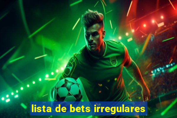 lista de bets irregulares